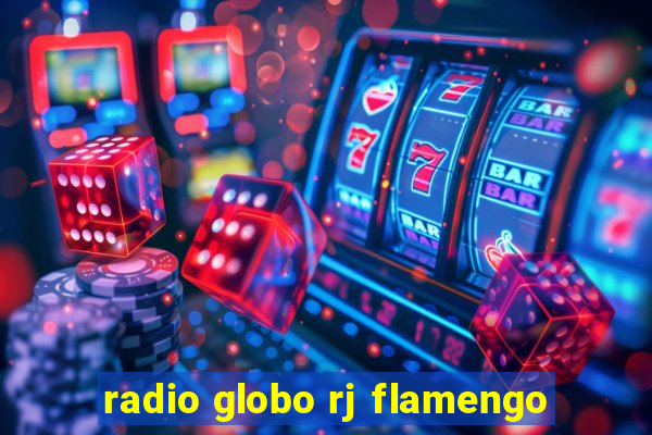 radio globo rj flamengo